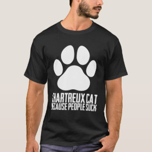 Chartreux cat because people suck T-Shirt