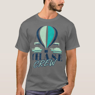 Chase Crew Hot Air Balloon Team Balloonist T-Shirt