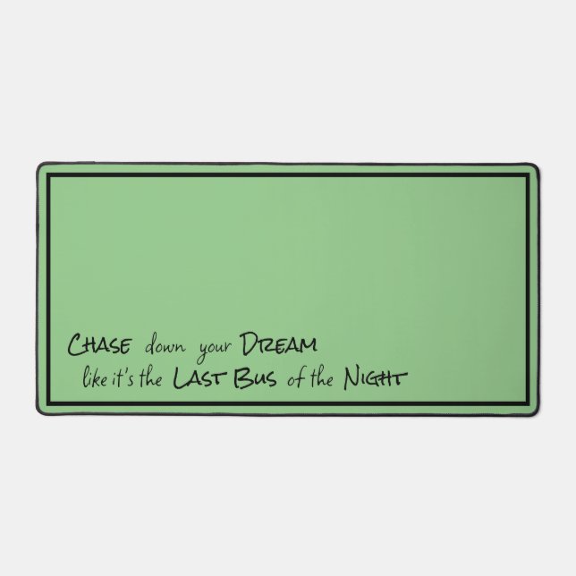 "Chase down your Dream..." Phrase Black Lettering Desk Mat (Front)
