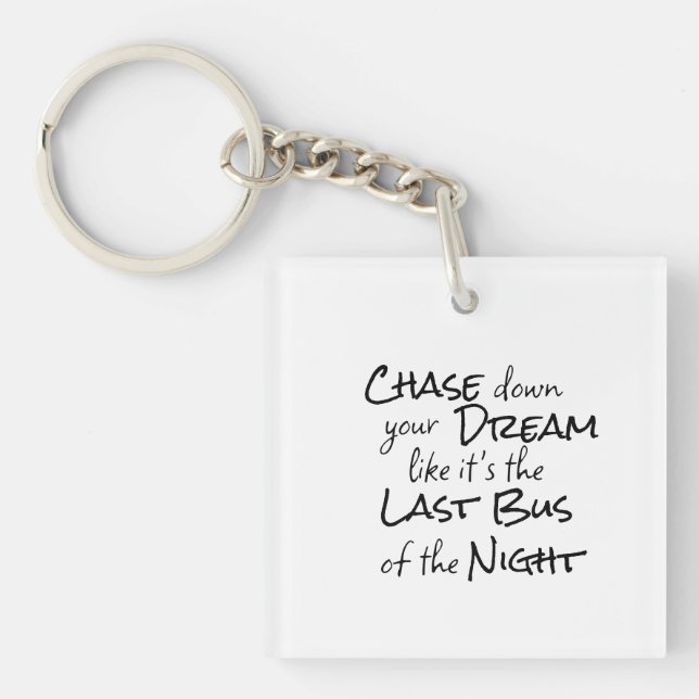"Chase down your Dream..." Phrase Black Lettering Key Ring (Front)