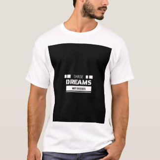 Chase Dream Not Excuses T-Shirt