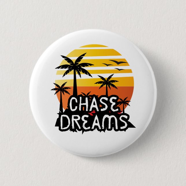 Chase Dreams 6 Cm Round Badge (Front)