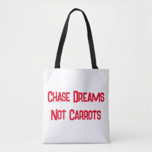 Chase Dreams, Not Carrots For Bunny Lovers Tote Bag