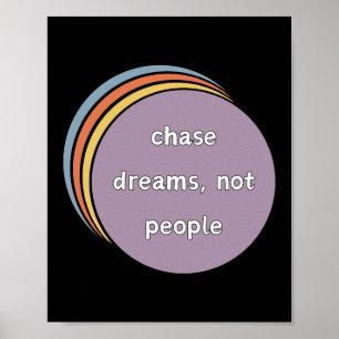 Chase Dreams, Not People Poster