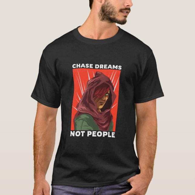 Chase Dreams Not People Typography  T-Shirt (Front)