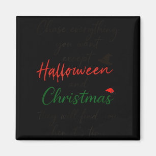 Chase Everything You Want Except Halloween And Chr Magnet