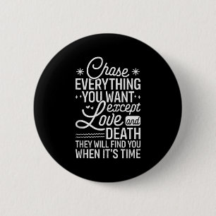 Chase Everything You Want Except Love And Death En 6 Cm Round Badge