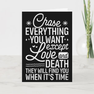 Chase Everything You Want Except Love And Death En Card
