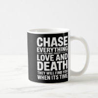 Chase Everything You Want Except Love And Death En