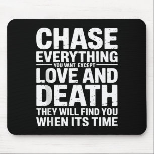 Chase Everything You Want Except Love And Death En Mouse Pad