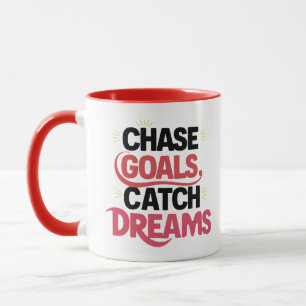 Chase Goals Catch Dreams, motivational Mug