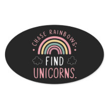 Chase Rainbows Find Unicorns