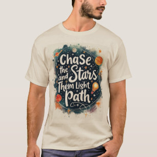 chase the and stars them light path T-Shirt