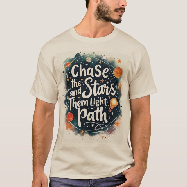 chase the and stars them light path T-Shirt (Front)