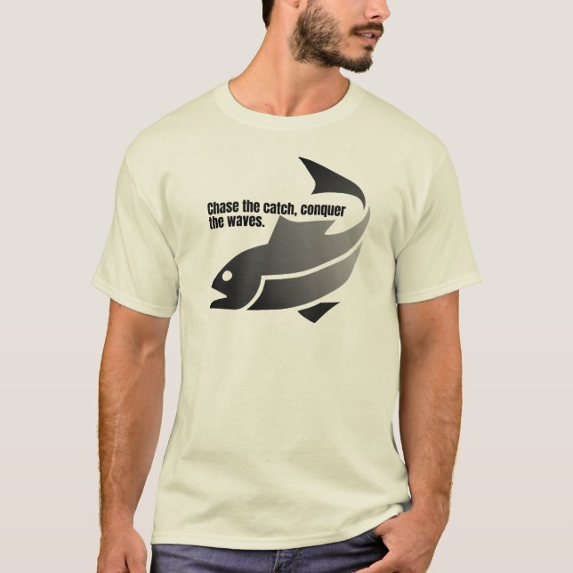 Chase the catch, conquer the waves. T-Shirt (Front)