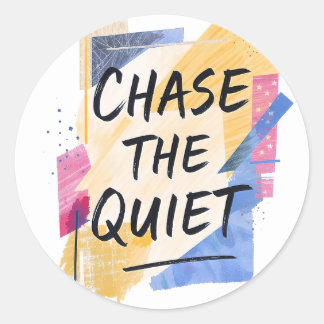 Chase the Quiet" Inspirational Colourful Art Classic Round Sticker
