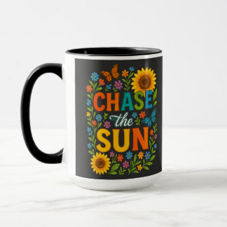 Chase the sun  mug