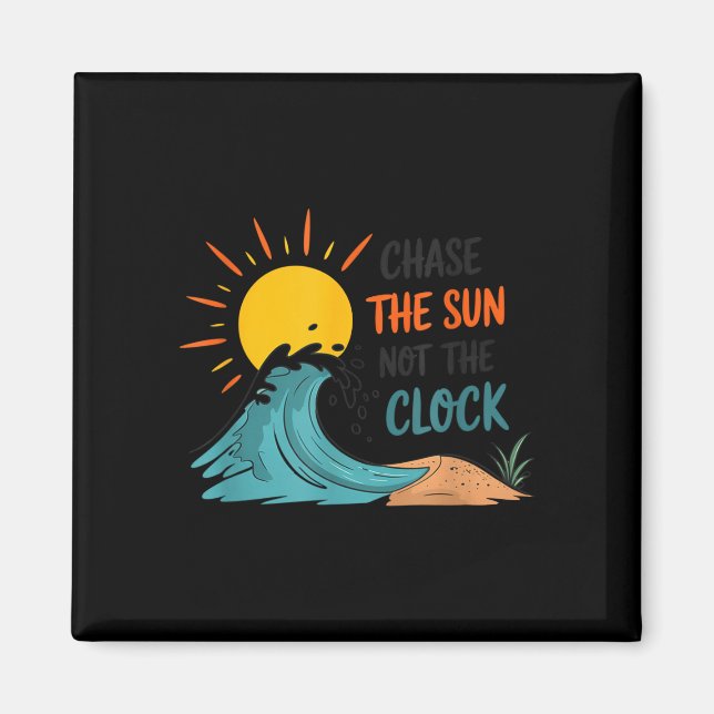 Chase the sun not the clock wave ocean boho beach magnet (Front)