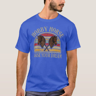 Chase Your Dream Hobby Horses Retro Horsing gift T-Shirt
