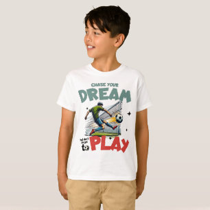 Chase Your Dream, Play Soccer Motivation T-Shirt