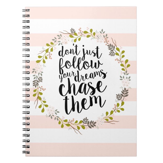 Chase Your Dreams... Garden Floral Wreath Notebook (Front)
