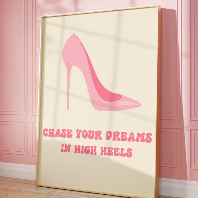 Chase Your Dreams in High Heels Pink Quote Art Poster (Creator Uploaded)