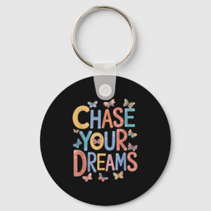 Chase Your Dreams, Inspirational Motivational Quot Key Ring