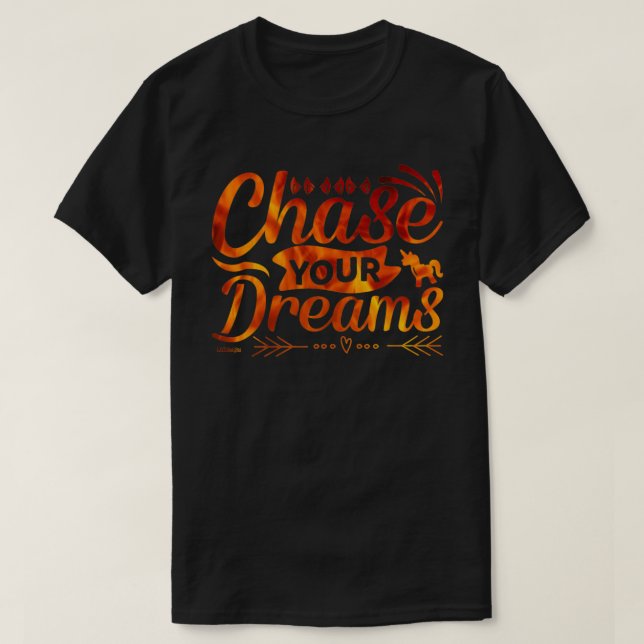 CHASE YOUR DREAMS motivational quote gift          T-Shirt (Design Front)