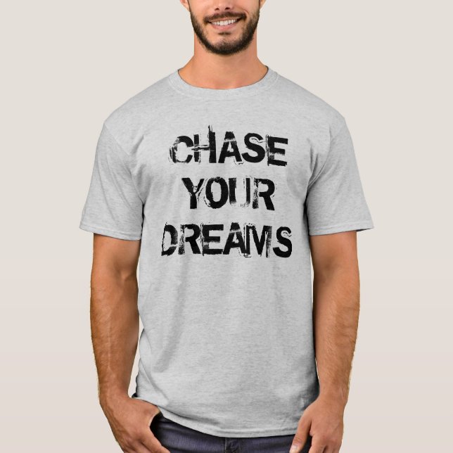 "Chase Your Dreams" t-shirt (Front)