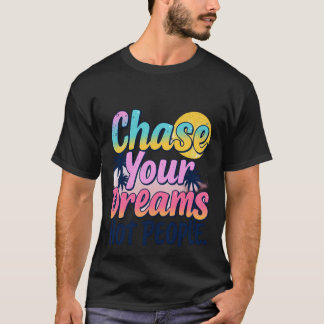 Chase Your Dreams T-Shirt