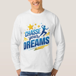 Chase Your Dreams T-Shirt