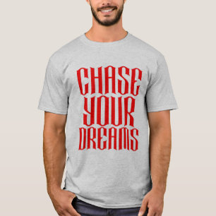 Chase your Dreams Typography  T-Shirt