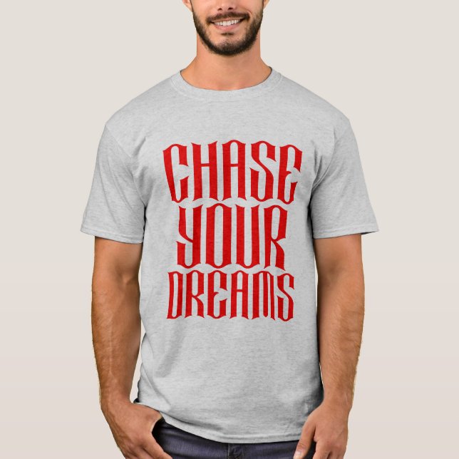 Chase your Dreams Typography  T-Shirt (Front)