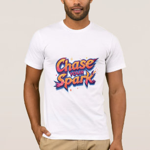 Chase Your Spark T-Shirt
