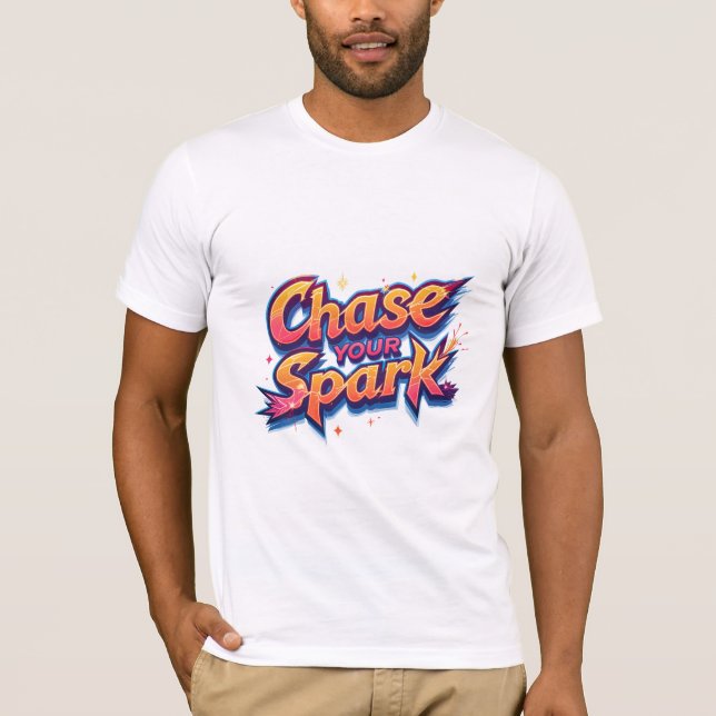 Chase Your Spark T-Shirt (Front)