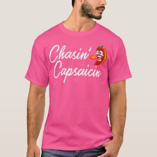 Chasin Capsaicin Hot Pepper Spicy Food T T-Shirt