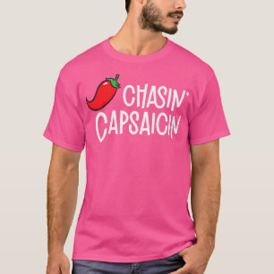 Chasin Capsaicin Spicy Food Lover Funny Chilli Pep T-Shirt