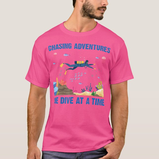 Chasing Adventures One Dive A Time Scuba Diving T-Shirt (Front)