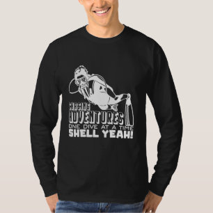 Chasing Adventures One Dive at a Time, Shell Yeah_ T-Shirt