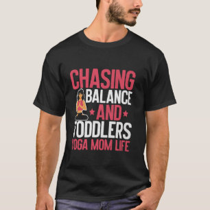 Chasing Balance and Toddlers Yoga Mum Life Yoga Mo T-Shirt
