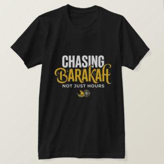 Chasing Barakah Not Just Hours - Muslim Men T-Shirt