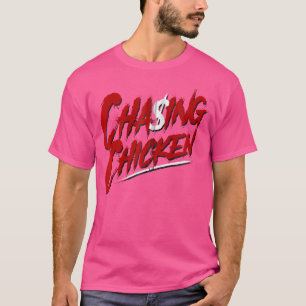 Chasing Chicken Rap Get Money Chasing Chicken T-Shirt