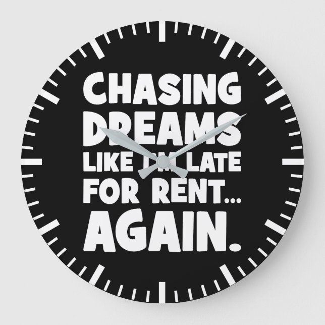 Chasing Dreams Like I’m Late for Rent Again, Funny Large Clock (Front)