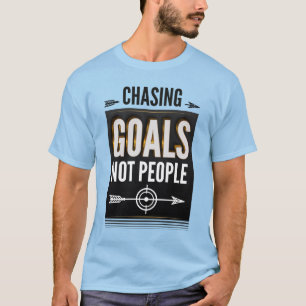 Chasing Goals Not People - Motivational Men's T-Shirt