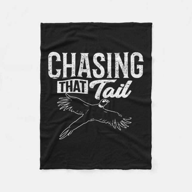 Chasing That Tail Dedicated Pheasant Hunter  Fleece Blanket (Front)