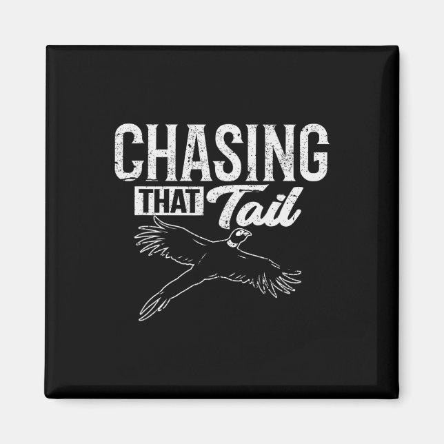 Chasing That Tail Dedicated Pheasant Hunter  Magnet (Front)