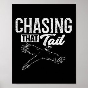 Chasing That Tail Dedicated Pheasant Hunter  Poster