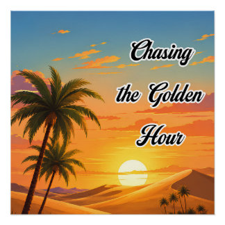 Chasing the Golden Hour Desert Sunset Aesthetic Poster