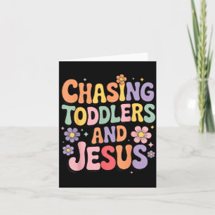 Chasing Toddlers And Jesus  Card