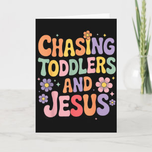 Chasing Toddlers And Jesus Card